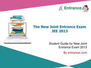 The New Joint Entrance Exam JEE 2013