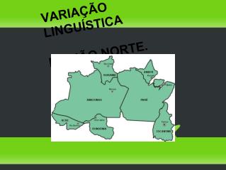 VARIAÇÃO LINGUÍSTICA REGIÃO NORTE.