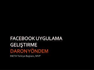 FACEBOOK uygulama geliştirme daron yöndem
