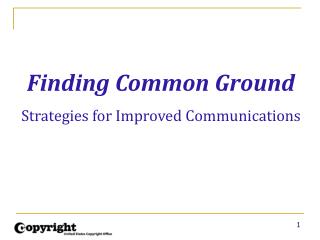 Finding Common Ground Strategies for Improved Communications