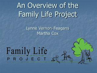 An Overview of the Family Life Project Lynne Vernon-Feagans Martha Cox