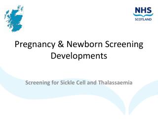 Pregnancy &amp; Newborn Screening Developments