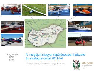 A megújult magyar repülőgépipar helyzete és stratégiai céljai 2011-től