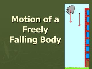 Motion of a Freely Falling Body