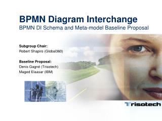 BPMN Diagram Interchange BPMN DI Schema and Meta-model Baseline Proposal