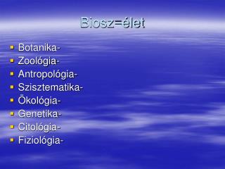 Biosz=élet