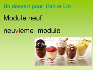 Un dessert pour Han et Lin Module neuf neu v ième module