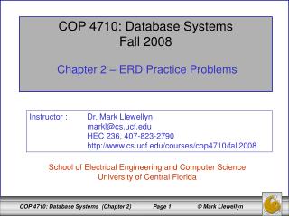 COP 4710: Database Systems Fall 2008 Chapter 2 – ERD Practice Problems