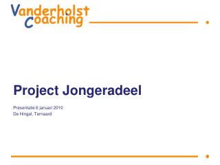 Project Jongeradeel Presentatie 6 januari 2010 De Hingel , Ternaard