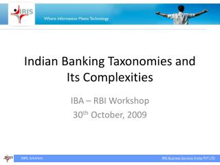 Indian Banking Taxonomies and Its Complexities