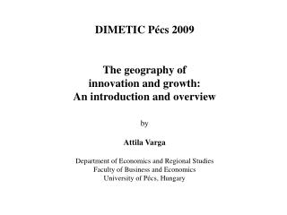 DIMETIC Pécs 2009 The geography of innovation and growth: An introduction and overview by