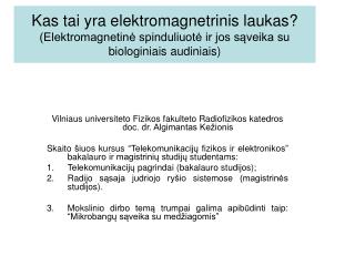 Vilniaus universiteto Fizikos fakulteto Radiofizikos katedros doc. dr. Algimantas Kežionis