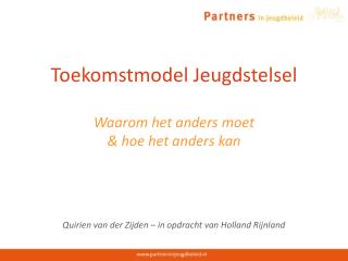 Toekomstmodel Jeugdstelsel Waarom het anders moet &amp; hoe het anders kan