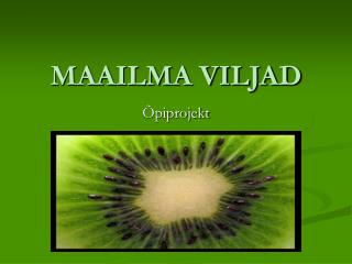 MAAILMA VILJAD