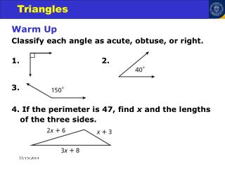 Warm Up Classify each angle as acute, obtuse, or right. 1. 2. 3.