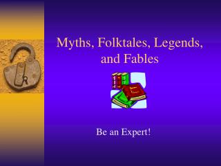Myths, Folktales, Legends, and Fables