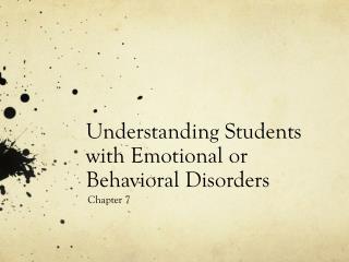 Understanding Students with Emotional or Behavioral Disorders