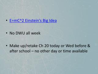 E=mC^2 Einstein's Big Idea No DWU all week