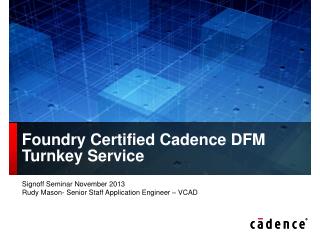 Foundry Certified Cadence DFM Turnkey Service