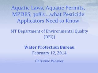 Aquatic Laws, Aquatic Permits, MPDES, 308’s …what Pesticide Applicators Need to Know