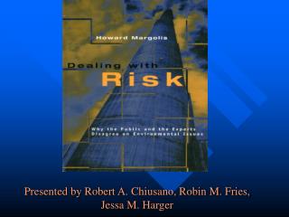 Presented by Robert A. Chiusano, Robin M. Fries, Jessa M. Harger