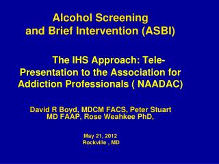 David R Boyd, MDCM FACS, Peter Stuart MD FAAP, Rose Weahkee PhD, May 21, 2012 Rockville , MD