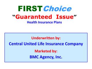 FIRST Choice “ Guaranteed Issue ” Health Insurance Plans