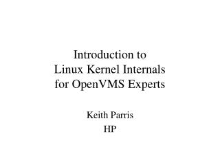 Introduction to Linux Kernel Internals for OpenVMS Experts
