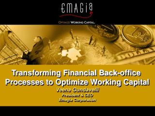 Transforming Financial Back-office Processes to Optimize Working Capital Veena Gundavelli