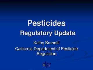 Pesticides Regulatory Update