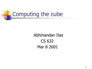 Computing the cube