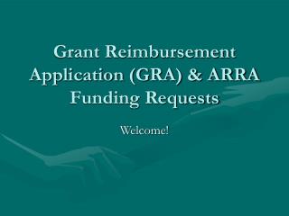 Grant Reimbursement Application (GRA) &amp; ARRA Funding Requests