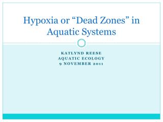 Hypoxia or “Dead Zones” in Aquatic Systems