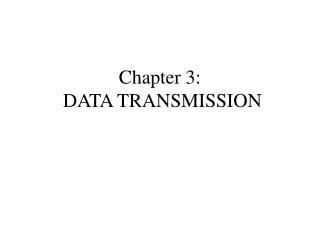 Chapter 3: DATA TRANSMISSION