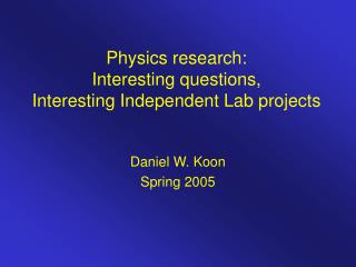 Physics research: Interesting questions, Interesting Independent Lab projects