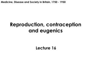 Reproduction, contraception and eugenics