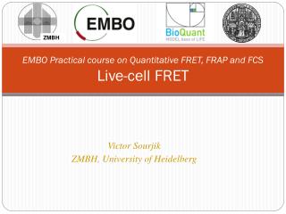 EMBO Practical course on Quantitative FRET, FRAP and FCS Live-cell FRET