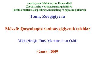 Fənn: Zoogigiyena M övzü: Quşçuluqda sanitar-gigiyenik tələblər Mühazirəçi: Dos. Məmmədova O.M.