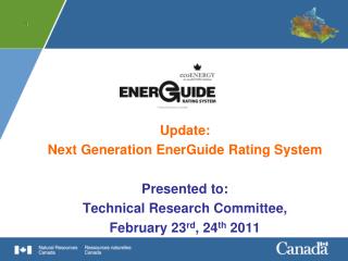Update: Next Generation EnerGuide Rating System Presented to: Technical Research Committee,