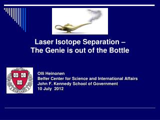 Laser Isotope Separation – The Genie is out of the Bottle