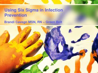 Using Six Sigma in Infection Prevention