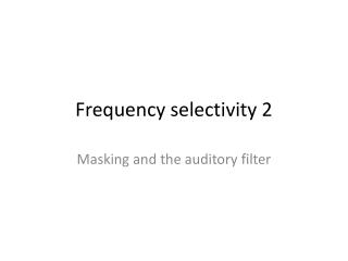 Frequency selectivity 2