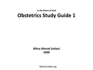 In the Name of God Obstetrics Study Guide 1 Mitra Ahmad Soltani 2008