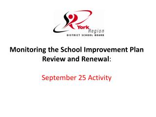 Monitoring the School Improvement Plan Review and Renewal : September 25 Activity