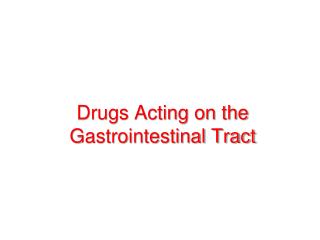 Drugs Acting on the Gastrointestinal Tract