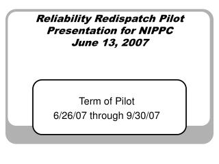 Reliability Redispatch Pilot Presentation for NIPPC June 13, 2007