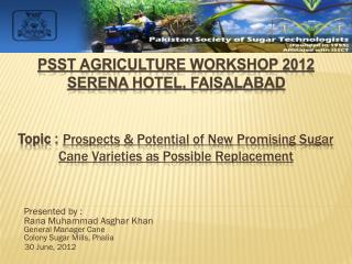 Topic : Prospects &amp; Potential of New Promising Sugar Cane Varieties as Possible Replacement