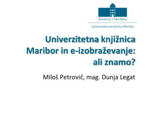 Univerzitetna knjižnica Maribor in e-izobraževanje : ali znamo ?