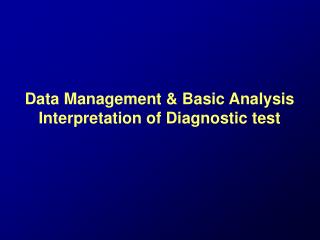 Data Management &amp; Basic Analysis Interpretation of Diagnostic test