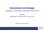 Comunicare con Energia Il linguaggio e i contenuti della comunicazione interna di Enel Fulvia Fazio Responsabile Comuni